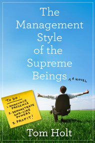 The Management Style of the Supreme Beings by Tom Holt, 9780316270823