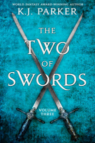 The Two of Swords: Volume Three by K. J. Parker, 9780316270908