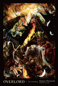 Overlord, Vol. 1 (light novel) (The Undead King) by Kugane Maruyama, so-bin, 9780316272247