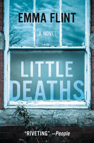 Little Deaths (A Novel) by Emma Flint, 9780316272483