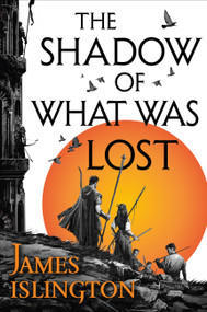 The Shadow of What Was Lost by James Islington, 9780316274074