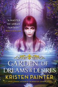 Garden of Dreams and Desires by Kristen Painter, 9780316278355