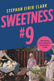 Sweetness #9 (A Novel) by Stephan Eirik Clark, 9780316278775