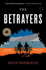 The Betrayers (A Novel) by David Bezmozgis, 9780316284356