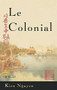 Le Colonial (A Novel) by Kien Nguyen, 9780316285018