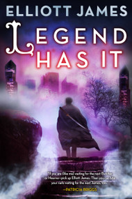 Legend Has It by Elliott James, 9780316302371
