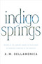 Indigo Springs by A. M. Dellamonica, 9780765319470
