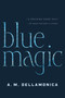 Blue Magic by A. M. Dellamonica, 9780765319487