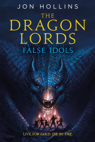 The Dragon Lords: False Idols by Jon Hollins, 9780316308281