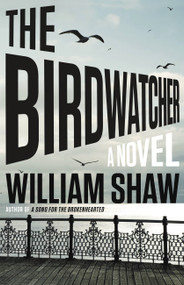 The Birdwatcher by William Shaw, 9780316316248