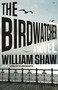 The Birdwatcher by William Shaw, 9780316316248