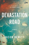Devastation Road (A Novel) by Jason Hewitt, 9780316316354