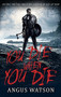 You Die When You Die by Angus Watson, 9780316317382