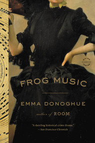 Frog Music by Emma Donoghue, 9780316324670