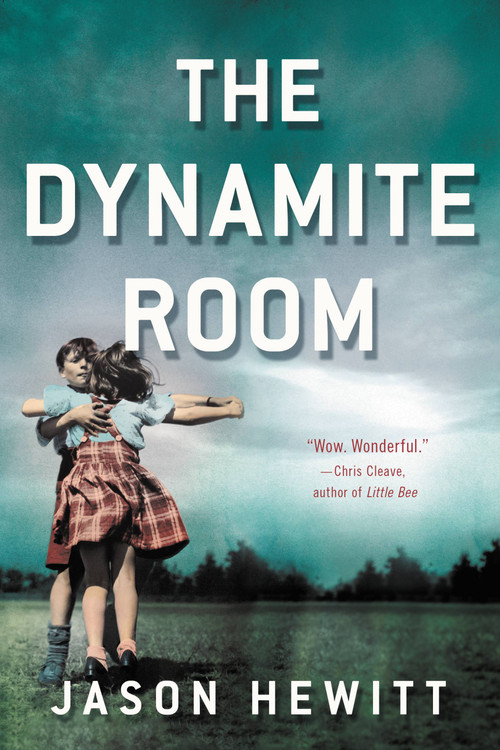 The Dynamite Room (A Novel) by Jason Hewitt, 9780316327664
