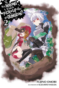 Is It Wrong to Try to Pick Up Girls in a Dungeon?, Vol. 2 (light novel) by Fujino Omori, Suzuhito Yasuda, Andrew Gaippe, 9780316340144