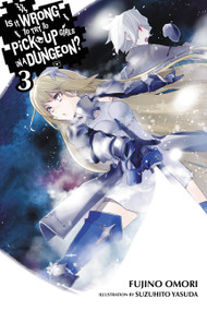 Is It Wrong to Try to Pick Up Girls in a Dungeon?, Vol. 3 (light novel) by Fujino Omori, Suzuhito Yasuda, Andrew Gaippe, 9780316340151