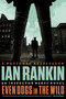 Even Dogs in the Wild by Ian Rankin, 9780316342544
