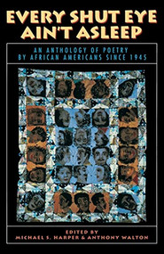 Every Shut Eye Ain't Asleep (An Anthology of Poetry by African Americans Since 1945) by Michael S. Harper, Anthony Walton, 9780316347105