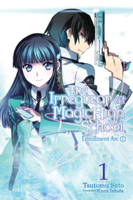The Irregular at Magic High School, Vol. 1 (light novel) (Enrollment Arc, Part I) by Tsutomu Sato, Kana Ishida, Alice Prowse, 9780316348805