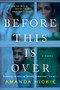 Before This Is Over by Amanda Hickie, 9780316355445