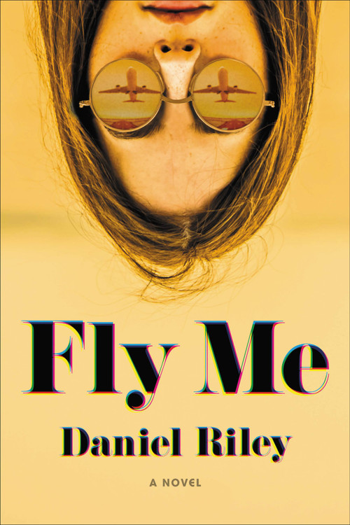 Fly Me by Daniel Riley, 9780316362115