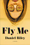 Fly Me by Daniel Riley, 9780316362115