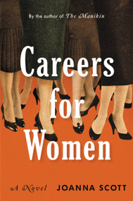Careers for Women (A Novel) by Joanna Scott, 9780316363839