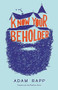 Know Your Beholder (A Novel) by Adam Rapp, 9780316368919