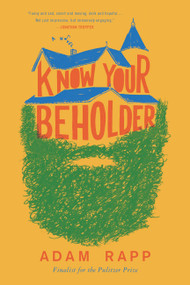Know Your Beholder (A Novel) - 9780316368926 by Adam Rapp, 9780316368926