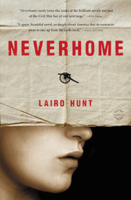 Neverhome (A Novel) by Laird Hunt, 9780316370165