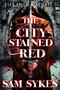 The City Stained Red by Sam Sykes, 9780316374873