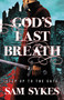 God's Last Breath by Sam Sykes, 9780316374934