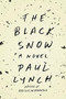 The Black Snow (A Novel) by Paul Lynch, 9780316376419
