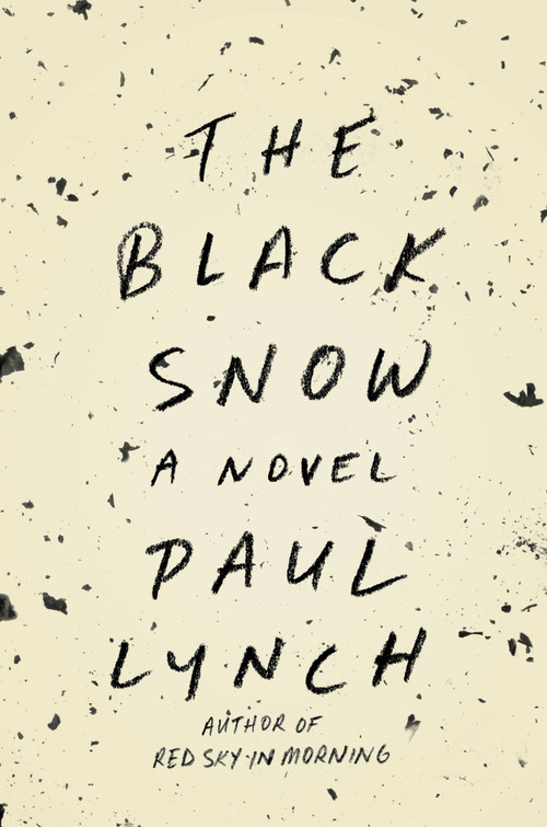 The Black Snow (A Novel) by Paul Lynch, 9780316376419