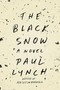 The Black Snow (A Novel) by Paul Lynch, 9780316376419
