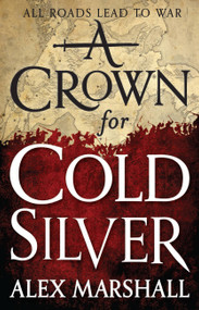 A Crown for Cold Silver - 9780316379410 by Alex Marshall, 9780316379410