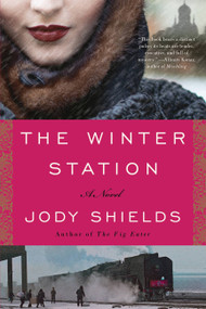The Winter Station by Jody Shields, 9780316385336