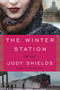 The Winter Station by Jody Shields, 9780316385336