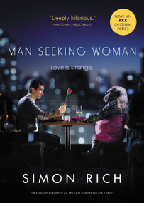 Man Seeking Woman (originally published as The Last Girlfriend on Earth) by Simon Rich, 9780316385367