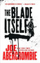 The Blade Itself by Joe Abercrombie, 9780316387316