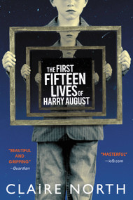 The First Fifteen Lives of Harry August by Claire North, 9780316399623