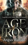 Age of Iron by Angus Watson, 9780316399784