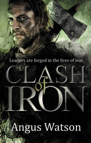 Clash of Iron by Angus Watson, 9780316399791