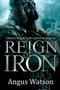 Reign of Iron by Angus Watson, 9780316399814
