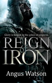 Reign of Iron by Angus Watson, 9780316399814