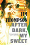After Dark, My Sweet by Jim Thompson, Chelsea Cain, 9780316403849