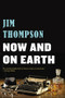 Now and on Earth by Jim Thompson, 9780316403948