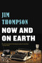 Now and on Earth by Jim Thompson, 9780316403948