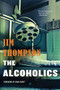 The Alcoholics by Jim Thompson, Doug Dorst, 9780316403955